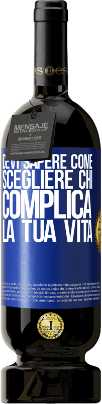 49,95 € Spedizione Gratuita | Vino rosso Edizione Premium MBS® Riserva Devi sapere come scegliere chi complica la tua vita Etichetta Blu. Etichetta personalizzabile Riserva 12 Mesi Raccogliere 2015 Tempranillo