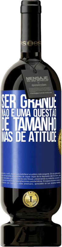 49,95 € Envio grátis | Vinho tinto Edição Premium MBS® Reserva Ser grande não é uma questão de tamanho, mas de atitude Etiqueta Azul. Etiqueta personalizável Reserva 12 Meses Colheita 2015 Tempranillo