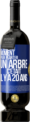 49,95 € Envoi gratuit | Vin rouge Édition Premium MBS® Réserve Le meilleur moment pour planter un arbre c'était il y a 20 ans Étiquette Bleue. Étiquette personnalisable Réserve 12 Mois Récolte 2014 Tempranillo