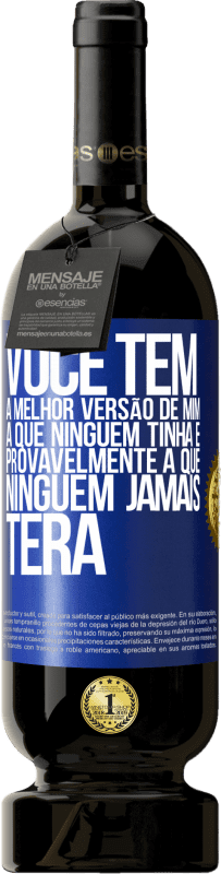 49,95 € Envio grátis | Vinho tinto Edição Premium MBS® Reserva Você tem a melhor versão de mim, a que ninguém tinha e provavelmente a que ninguém jamais terá Etiqueta Azul. Etiqueta personalizável Reserva 12 Meses Colheita 2015 Tempranillo
