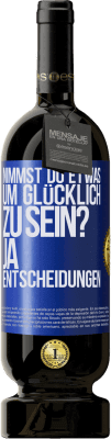 49,95 € Kostenloser Versand | Rotwein Premium Ausgabe MBS® Reserve nimmst du etwas, um glücklich zu sein? Ja, Entscheidungen Blaue Markierung. Anpassbares Etikett Reserve 12 Monate Ernte 2015 Tempranillo