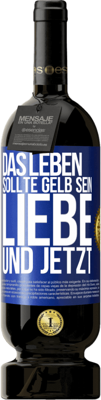 49,95 € Kostenloser Versand | Rotwein Premium Ausgabe MBS® Reserve Das Leben sollte gelb sein. Liebe und jetzt Blaue Markierung. Anpassbares Etikett Reserve 12 Monate Ernte 2015 Tempranillo