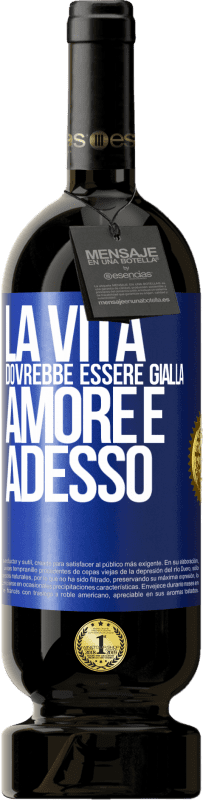 49,95 € Spedizione Gratuita | Vino rosso Edizione Premium MBS® Riserva La vita dovrebbe essere gialla. Amore e adesso Etichetta Blu. Etichetta personalizzabile Riserva 12 Mesi Raccogliere 2015 Tempranillo