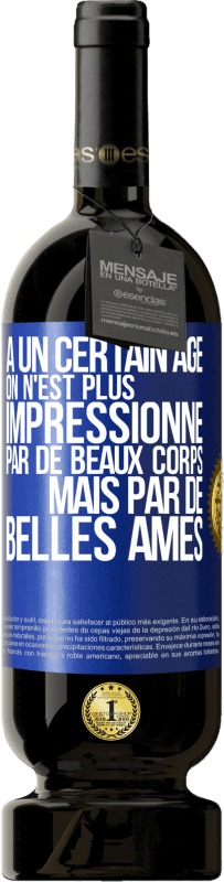 49,95 € Envoi gratuit | Vin rouge Édition Premium MBS® Réserve À un certain âge on n'est plus impressionné par de beaux corps mais par de belles âmes Étiquette Bleue. Étiquette personnalisable Réserve 12 Mois Récolte 2015 Tempranillo