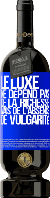 49,95 € Envoi gratuit | Vin rouge Édition Premium MBS® Réserve Le luxe ne dépend pas de la richesse, mais de l'absence de vulgarité Étiquette Bleue. Étiquette personnalisable Réserve 12 Mois Récolte 2014 Tempranillo