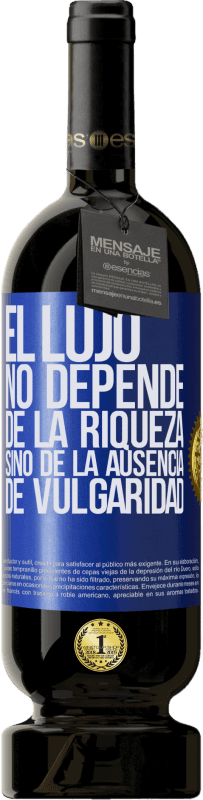 49,95 € Envío gratis | Vino Tinto Edición Premium MBS® Reserva El lujo no depende de la riqueza, sino de la ausencia de vulgaridad Etiqueta Azul. Etiqueta personalizable Reserva 12 Meses Cosecha 2015 Tempranillo