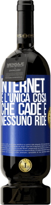 49,95 € Spedizione Gratuita | Vino rosso Edizione Premium MBS® Riserva Internet è l'unica cosa che cade e nessuno ride Etichetta Blu. Etichetta personalizzabile Riserva 12 Mesi Raccogliere 2014 Tempranillo