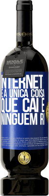 49,95 € Envio grátis | Vinho tinto Edição Premium MBS® Reserva Internet é a única coisa que cai e ninguém ri Etiqueta Azul. Etiqueta personalizável Reserva 12 Meses Colheita 2016 Tempranillo