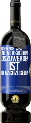 49,95 € Kostenloser Versand | Rotwein Premium Ausgabe MBS® Reserve Der einzige Weg, eine Versuchung loszuwerden, ist, ihr nachzugeben Blaue Markierung. Anpassbares Etikett Reserve 12 Monate Ernte 2014 Tempranillo