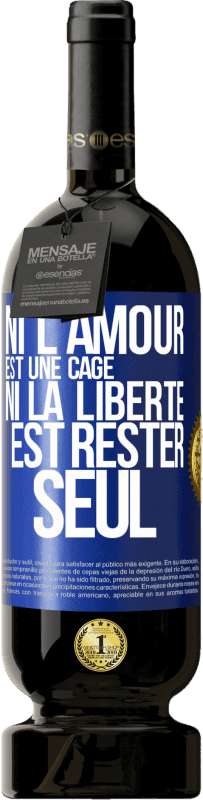 49,95 € Envoi gratuit | Vin rouge Édition Premium MBS® Réserve Ni l'amour est une cage, ni la liberté est rester seul Étiquette Bleue. Étiquette personnalisable Réserve 12 Mois Récolte 2015 Tempranillo