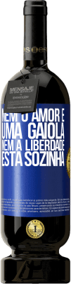 49,95 € Envio grátis | Vinho tinto Edição Premium MBS® Reserva Nem o amor é uma gaiola, nem a liberdade está sozinha Etiqueta Azul. Etiqueta personalizável Reserva 12 Meses Colheita 2015 Tempranillo