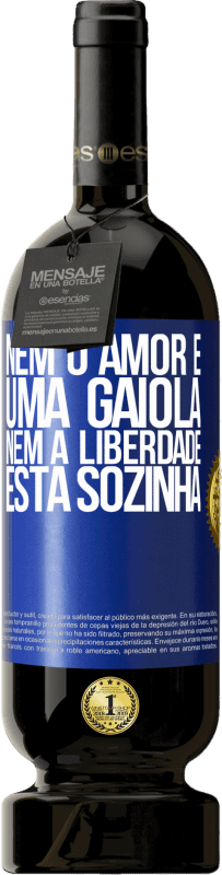 49,95 € Envio grátis | Vinho tinto Edição Premium MBS® Reserva Nem o amor é uma gaiola, nem a liberdade está sozinha Etiqueta Azul. Etiqueta personalizável Reserva 12 Meses Colheita 2015 Tempranillo