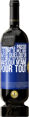 49,95 € Envoi gratuit | Vin rouge Édition Premium MBS® Réserve J'aimerais passer le restant de mes jours avec quelqu'un qui n'a pas du tout besoin de moi mais qui m'aime pour tout Étiquette Bleue. Étiquette personnalisable Réserve 12 Mois Récolte 2015 Tempranillo