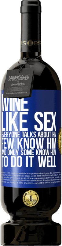 49,95 € Free Shipping | Red Wine Premium Edition MBS® Reserve Wine, like sex, everyone talks about him, few know him, and only some know how to do it well Blue Label. Customizable label Reserve 12 Months Harvest 2015 Tempranillo