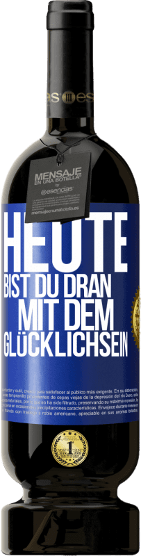 49,95 € Kostenloser Versand | Rotwein Premium Ausgabe MBS® Reserve Heute bist du dran mit dem Glücklichsein Blaue Markierung. Anpassbares Etikett Reserve 12 Monate Ernte 2016 Tempranillo
