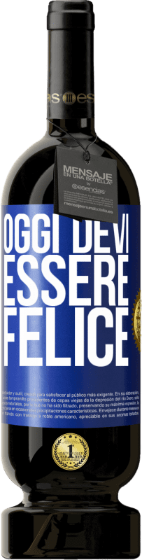 49,95 € Spedizione Gratuita | Vino rosso Edizione Premium MBS® Riserva Oggi devi essere felice Etichetta Blu. Etichetta personalizzabile Riserva 12 Mesi Raccogliere 2015 Tempranillo