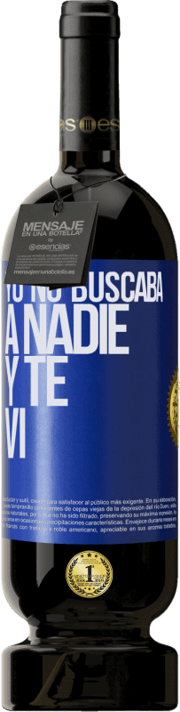 49,95 € Envío gratis | Vino Tinto Edición Premium MBS® Reserva Yo no buscaba a nadie y te vi Etiqueta Azul. Etiqueta personalizable Reserva 12 Meses Cosecha 2015 Tempranillo