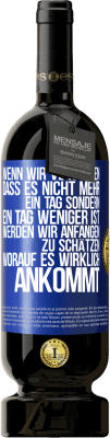 49,95 € Kostenloser Versand | Rotwein Premium Ausgabe MBS® Reserve Wenn wir verstehen, dass es nicht mehr ein Tag sondern ein Tag weniger ist, werden wir anfangen zu schätzen, worauf es wirklich Blaue Markierung. Anpassbares Etikett Reserve 12 Monate Ernte 2015 Tempranillo