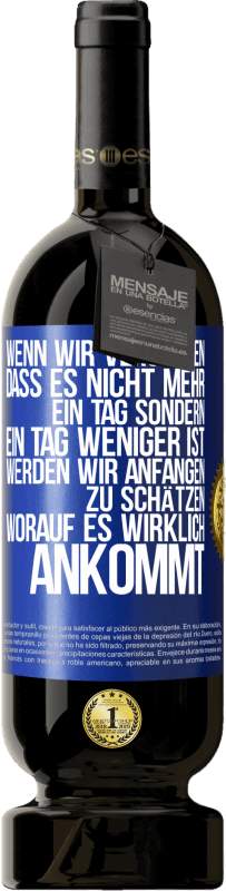 49,95 € Kostenloser Versand | Rotwein Premium Ausgabe MBS® Reserve Wenn wir verstehen, dass es nicht mehr ein Tag sondern ein Tag weniger ist, werden wir anfangen zu schätzen, worauf es wirklich Blaue Markierung. Anpassbares Etikett Reserve 12 Monate Ernte 2015 Tempranillo