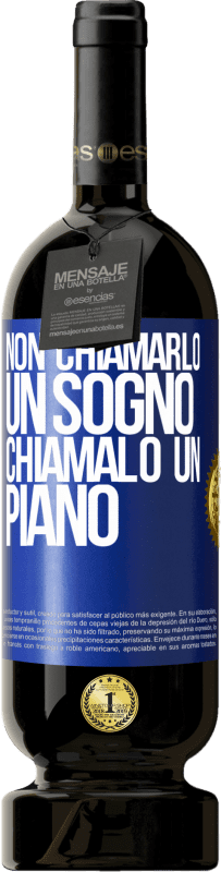 49,95 € Spedizione Gratuita | Vino rosso Edizione Premium MBS® Riserva Non chiamarlo un sogno, chiamalo un piano Etichetta Blu. Etichetta personalizzabile Riserva 12 Mesi Raccogliere 2015 Tempranillo