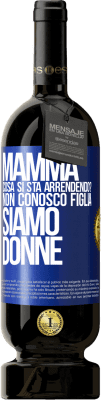 49,95 € Spedizione Gratuita | Vino rosso Edizione Premium MBS® Riserva Mamma, cosa si sta arrendendo? Non conosco figlia, siamo donne Etichetta Blu. Etichetta personalizzabile Riserva 12 Mesi Raccogliere 2014 Tempranillo