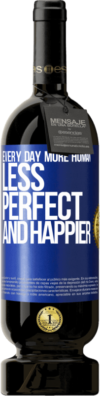 49,95 € 送料無料 | 赤ワイン プレミアム版 MBS® 予約する 毎日、より人間的で、完璧ではなく、より幸せに 青いタグ. カスタマイズ可能なラベル 予約する 12 月 収穫 2014 Tempranillo
