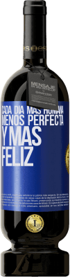 49,95 € Envío gratis | Vino Tinto Edición Premium MBS® Reserva Cada día más humana, menos perfecta y más feliz Etiqueta Azul. Etiqueta personalizable Reserva 12 Meses Cosecha 2014 Tempranillo