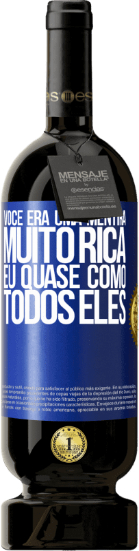 49,95 € Envio grátis | Vinho tinto Edição Premium MBS® Reserva Você era uma mentira muito rica. Eu quase como todos eles Etiqueta Azul. Etiqueta personalizável Reserva 12 Meses Colheita 2015 Tempranillo