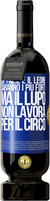 49,95 € Spedizione Gratuita | Vino rosso Edizione Premium MBS® Riserva La tigre e il leone saranno i più forti, ma il lupo non lavora per il circo Etichetta Blu. Etichetta personalizzabile Riserva 12 Mesi Raccogliere 2015 Tempranillo