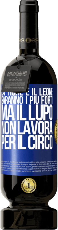 49,95 € Spedizione Gratuita | Vino rosso Edizione Premium MBS® Riserva La tigre e il leone saranno i più forti, ma il lupo non lavora per il circo Etichetta Blu. Etichetta personalizzabile Riserva 12 Mesi Raccogliere 2016 Tempranillo