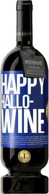 49,95 € Free Shipping | Red Wine Premium Edition MBS® Reserve Happy Hallo-Wine Blue Label. Customizable label Reserve 12 Months Harvest 2015 Tempranillo