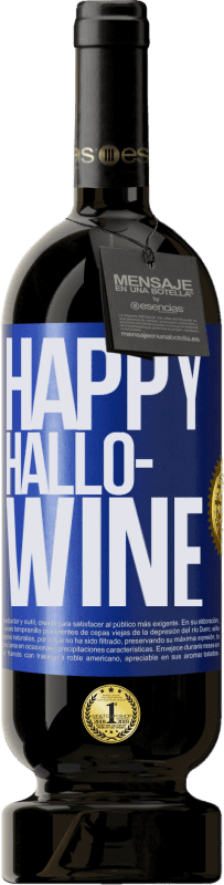 49,95 € Envío gratis | Vino Tinto Edición Premium MBS® Reserva Happy Hallo-Wine Etiqueta Azul. Etiqueta personalizable Reserva 12 Meses Cosecha 2015 Tempranillo