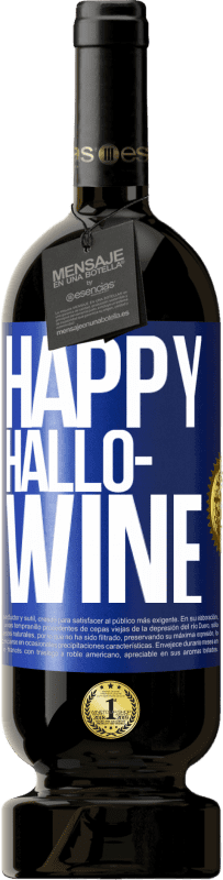 49,95 € Envio grátis | Vinho tinto Edição Premium MBS® Reserva Happy Hallo-Wine Etiqueta Azul. Etiqueta personalizável Reserva 12 Meses Colheita 2014 Tempranillo