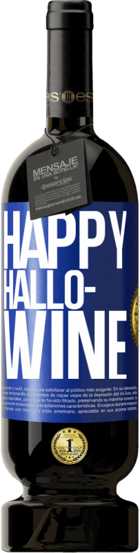 49,95 € Envio grátis | Vinho tinto Edição Premium MBS® Reserva Happy Hallo-Wine Etiqueta Azul. Etiqueta personalizável Reserva 12 Meses Colheita 2015 Tempranillo