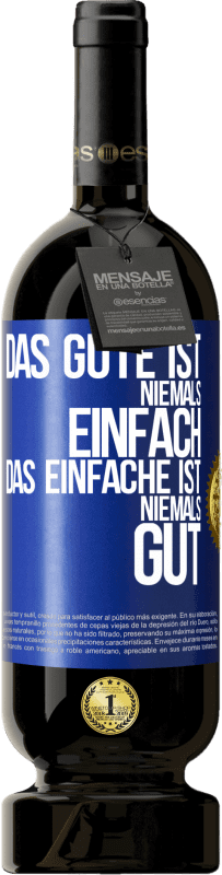 49,95 € Kostenloser Versand | Rotwein Premium Ausgabe MBS® Reserve Das Gute ist niemals einfach. Das Einfache ist niemals gut Blaue Markierung. Anpassbares Etikett Reserve 12 Monate Ernte 2015 Tempranillo