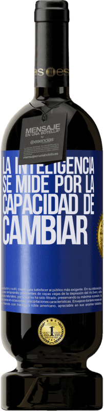 49,95 € Envío gratis | Vino Tinto Edición Premium MBS® Reserva La inteligencia se mide por la capacidad de cambiar Etiqueta Azul. Etiqueta personalizable Reserva 12 Meses Cosecha 2015 Tempranillo