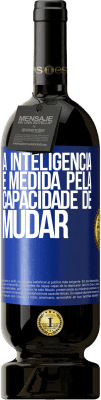49,95 € Envio grátis | Vinho tinto Edição Premium MBS® Reserva A inteligência é medida pela capacidade de mudar Etiqueta Azul. Etiqueta personalizável Reserva 12 Meses Colheita 2016 Tempranillo