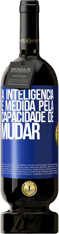 49,95 € Envio grátis | Vinho tinto Edição Premium MBS® Reserva A inteligência é medida pela capacidade de mudar Etiqueta Azul. Etiqueta personalizável Reserva 12 Meses Colheita 2015 Tempranillo