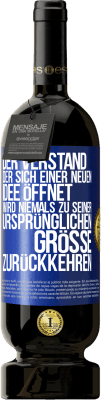 49,95 € Kostenloser Versand | Rotwein Premium Ausgabe MBS® Reserve Der Verstand, der sich einer neuen Idee öffnet, wird niemals zu seiner ursprünglichen Größe zurückkehren Blaue Markierung. Anpassbares Etikett Reserve 12 Monate Ernte 2015 Tempranillo