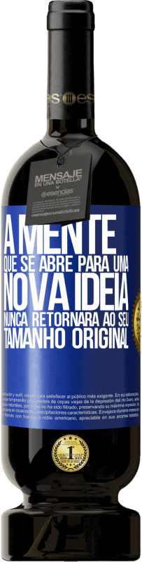 49,95 € Envio grátis | Vinho tinto Edição Premium MBS® Reserva A mente que se abre para uma nova idéia nunca retornará ao seu tamanho original Etiqueta Azul. Etiqueta personalizável Reserva 12 Meses Colheita 2015 Tempranillo