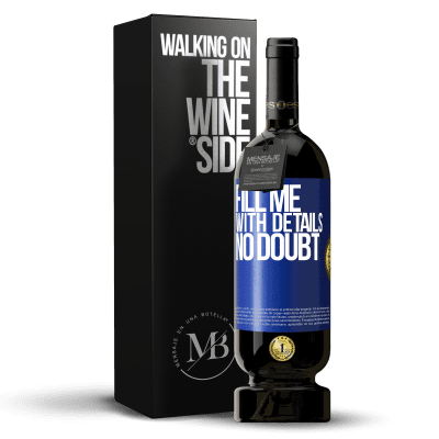 «Fill me with details, no doubt» Premium Edition MBS® Reserve