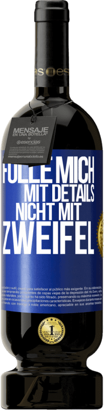 49,95 € Kostenloser Versand | Rotwein Premium Ausgabe MBS® Reserve Fülle mich mit Details, nicht mit Zweifel Blaue Markierung. Anpassbares Etikett Reserve 12 Monate Ernte 2015 Tempranillo