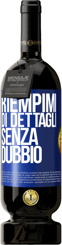 49,95 € Spedizione Gratuita | Vino rosso Edizione Premium MBS® Riserva Riempimi di dettagli, senza dubbio Etichetta Blu. Etichetta personalizzabile Riserva 12 Mesi Raccogliere 2016 Tempranillo