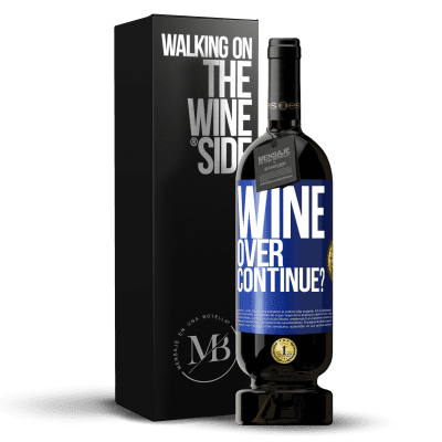 «Wine over. Continue?» Premium Edition MBS® Reserve