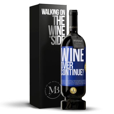 «Wine over. Continue?» Premium Ausgabe MBS® Reserve