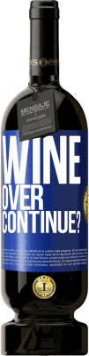 49,95 € Envio grátis | Vinho tinto Edição Premium MBS® Reserva Wine over. Continue? Etiqueta Azul. Etiqueta personalizável Reserva 12 Meses Colheita 2016 Tempranillo