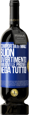 49,95 € Spedizione Gratuita | Vino rosso Edizione Premium MBS® Riserva Comportati male. Buon divertimento Rimuovi le prove e ... Nega tutto! Etichetta Blu. Etichetta personalizzabile Riserva 12 Mesi Raccogliere 2015 Tempranillo