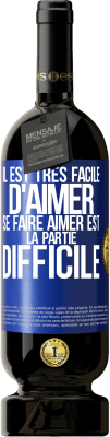 49,95 € Envoi gratuit | Vin rouge Édition Premium MBS® Réserve Il est très facile d'aimer, se faire aimer est la partie difficile Étiquette Bleue. Étiquette personnalisable Réserve 12 Mois Récolte 2014 Tempranillo