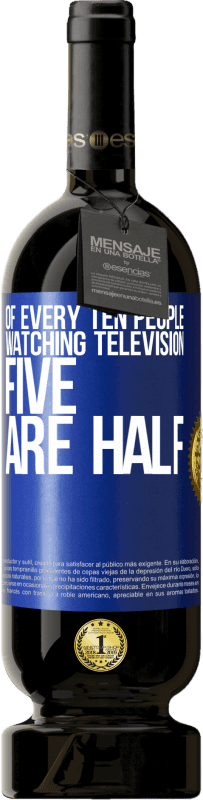 49,95 € Free Shipping | Red Wine Premium Edition MBS® Reserve Of every ten people watching television, five are half Blue Label. Customizable label Reserve 12 Months Harvest 2015 Tempranillo