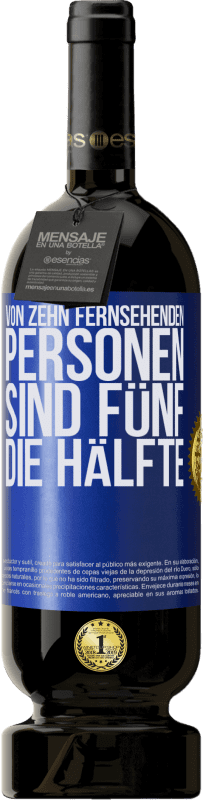 49,95 € Kostenloser Versand | Rotwein Premium Ausgabe MBS® Reserve Von zehn fernsehenden Personen sind fünf die Hälfte Blaue Markierung. Anpassbares Etikett Reserve 12 Monate Ernte 2015 Tempranillo